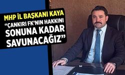 MHP İl Başkanı Kaya: “Çankırı FK’nın Hakkını Sonuna Kadar Savunacağız”