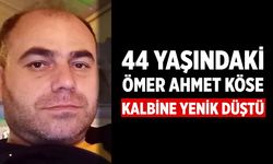 44 Yaşındaki Ömer Ahmet Köse Kalbine Yenik Düştü