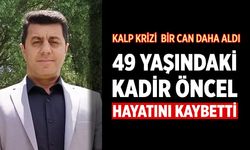 Kalp Krizi Bir Can Daha Aldı: 49 Yaşındaki Kadir Öncel Hayatını Kaybetti