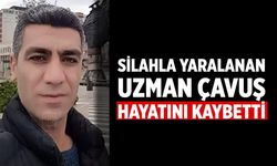 Silahla Yaralanan Uzaman Çavuş Hayatını Kaybetti