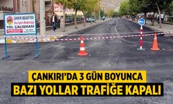 Çankırı’da 3 Gün Boyunca Bazı Yollar Trafiğe Kapalı