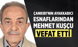Çankırı’nın ayakkabıcı esnaflarından Mehmet Kuşçu vefat etti