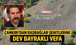 Çankırı'dan Başbağlar şehitlerine dev bayraklı vefa