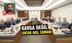 Kavga değil, ortak akıl zamanı