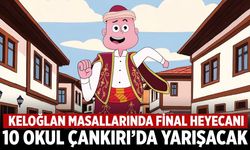 Keloğlan masallarında final heyecanı: 10 okul Çankırı’da yarışacak