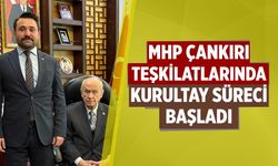 MHP Çankırı teşkilatlarında 15. Olağan Kurultay süreci başladı