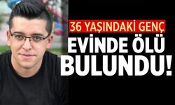 Çankırı'da 36 yaşındaki genç evinde ölü bulundu