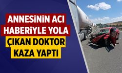 Çankırı’da annesinin acı haberiyle yola çıkan doktor kaza yaptı