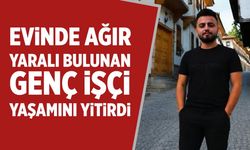 Çankırı'da ağır yaralı bulunan genç işçi yaşamını yitirdi