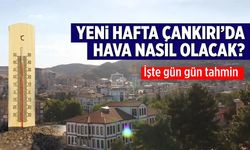 Çankırı’da yeni haftada sıcaklıklar yeniden yükselişe geçecek