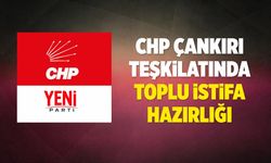 CHP Çankırı teşkilatında toplu istifa hazırlığı