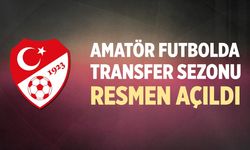 Amatör futbolda transfer sezonu resmen açıldı