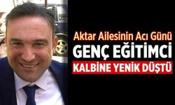Rehberlik öğretmeni Emrah Aktar kalp krizine yenik düştü