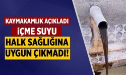 Çerkeş Kaymakamlığı açıkladı: “İçme suyu halk sağlığına uygun değil”