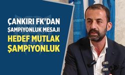 Çankırı FK’dan şampiyonluk mesajı: Hedef mutlak şampiyonluk