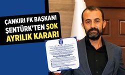 Çankırı FK Başkanı Şentürk'ten şok ayrılık kararı