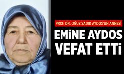 Prof. Dr. Oğuz Sadık Aydos’un annesi Emine Aydos hayatını kaybetti