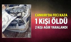 Çankırı’da feci kaza: 1 ölü, 2 ağır yaralı