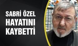 Sabri Özel hayatını kaybetti