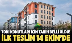 TOKİ konutları için tarih belli oldu! İlk teslim 14 Ekim’de