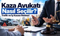 Kaza Avukatı Nasıl Seçilir? Trafik ve İş Kazası Rehberi