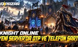 Knight Online Yeni Sunucularında Telefon Doğrulama ve OTP Şartı: Oyuncular Neleri Bilmeli?