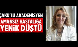 Amansız hastalığa yenik düştü: ÇAKÜ'lü akademisyen hayatını kaybetti