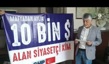 CHP'den "Mafyadan aylık 10 bin dolar alan siyasetçi kim?" pankartı