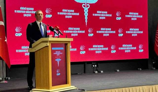 CHP Genel Başkanı Özgür Özel: “(Sağlık sistemi) Gemi tam olarak karaya oturdu”