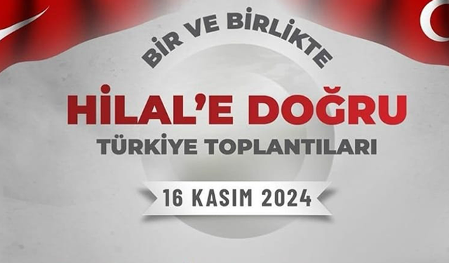 "Bir ve Birlikte Hilale Doğru Türkiye" toplantısı bu hafta Çankırı'da