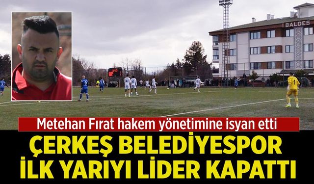 Çerkeş Belediyespor ilk yarıyı lider kapattı