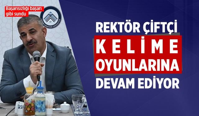 Çankırı Karatekin Üniversitesi Rektörü Çiftçi kelime oyunlarına devam ediyor