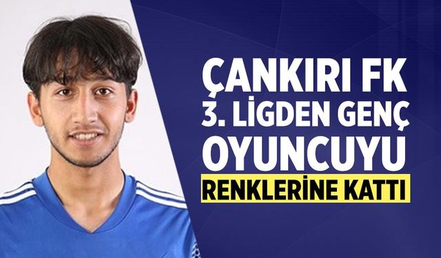 Çankırı FK 3. ligden genç oyuncuyu renklerine kattı