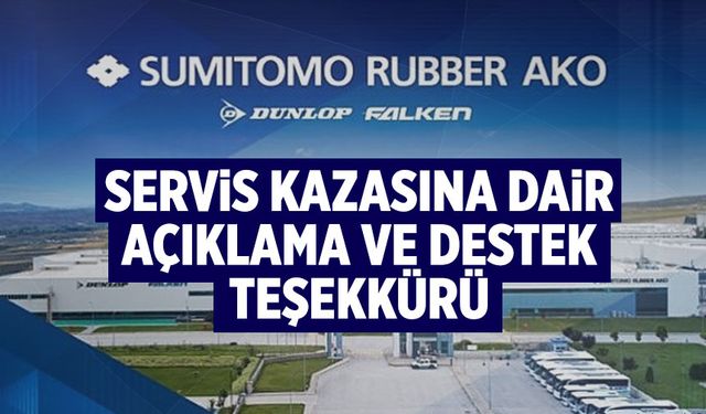 SUMİTOMO RUBBER AKO’DAN servis kazasına dair açıklama ve destek teşekkürü