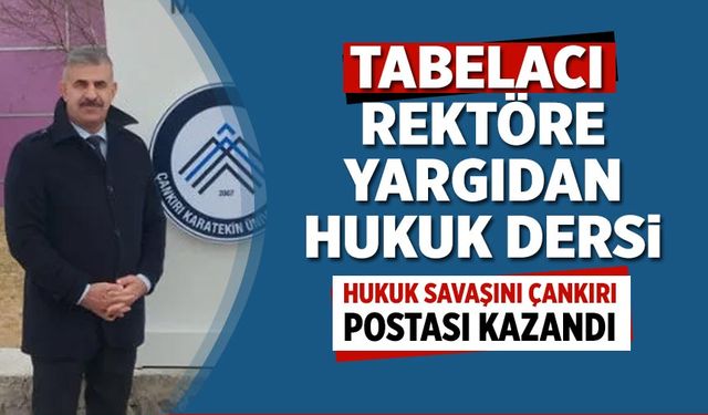 Tabelacı rektör Çiftçi'ye yargıdan hukuk dersi