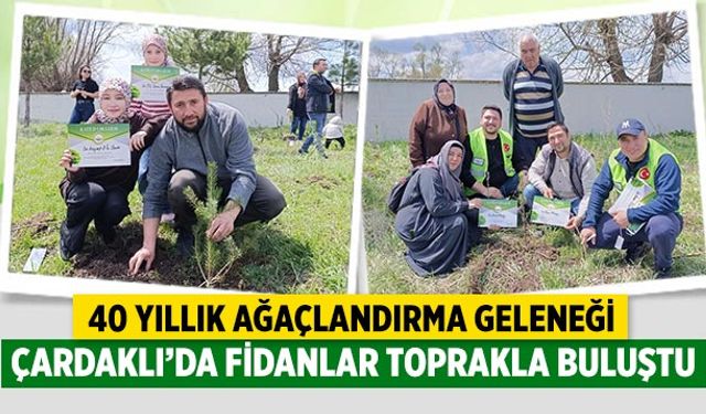Çardaklı’da 40 Yıllık gelenek coşkuyla sürdü: Fidanlar toprakla buluştu