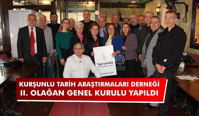 Kurşunlu Tarih Araştırmaları Derneği II. Olağan Genel Kurulu yapıldı