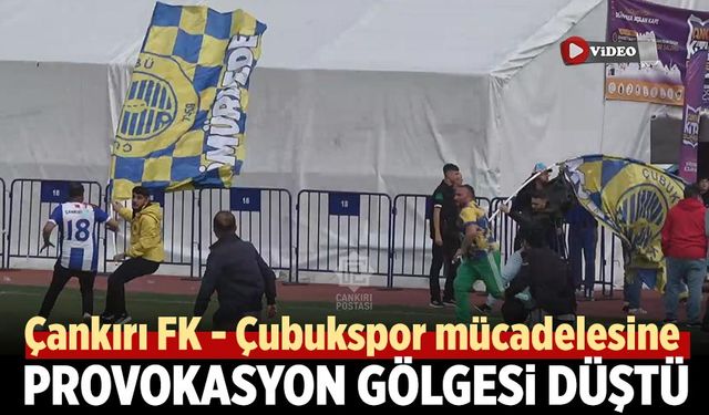 Çankırı FK - Çubukspor mücadelesine provokasyon gölgesi düştü