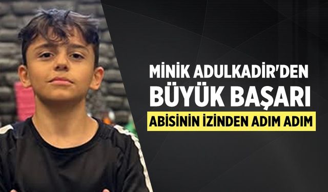 Minik Abdulkadir'den büyük başarı: Abisinin izinden adım adım