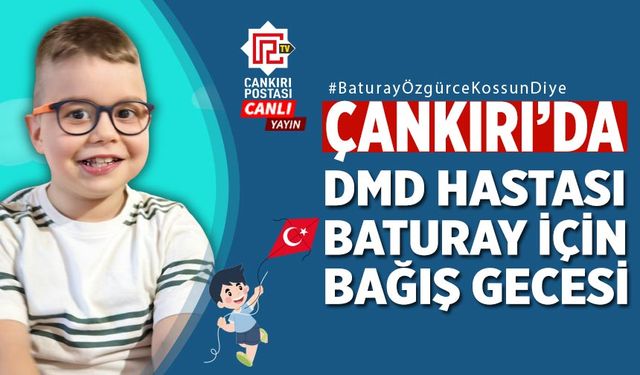 Çankırı’da DMD Hastası Baturay için bağış gecesi düzenleniyor