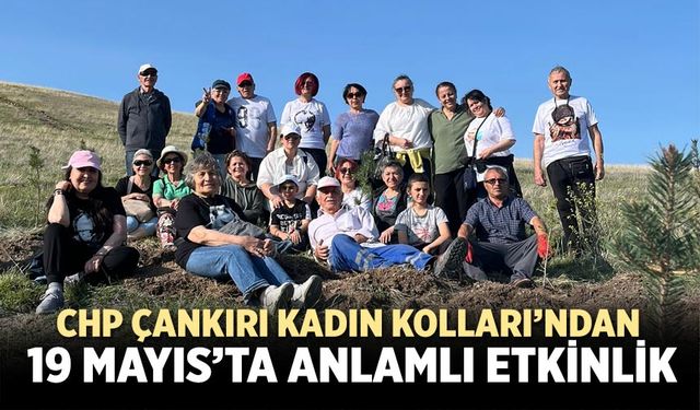 CHP Çankırı Kadın Kolları’ndan 19 Mayıs’ta anlamlı etkinlik
