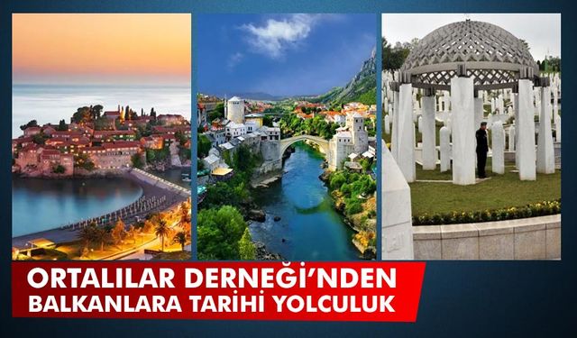 Ortalılar Derneği’nden Balkanlara tarihi yolculuk