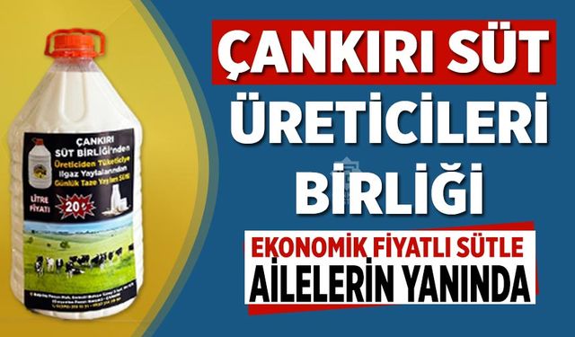 Çankırı Süt Üreticileri Birliği, Ekonomik Sütle Ailelerin Yanında!