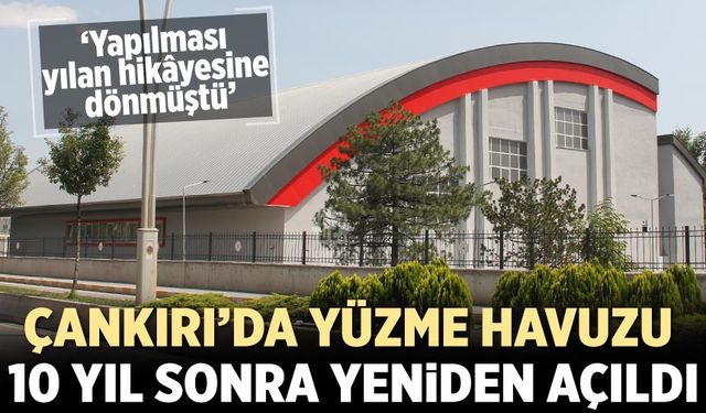 Çankırı’da Yüzme Havuzu 10 yıl aradan sonra yeniden hizmete açıldı