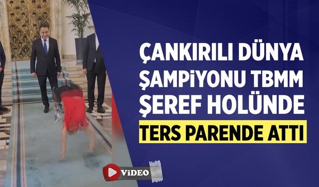 Çankırılı Dünya Şampiyonu TBMM şeref holünde ters parende attı