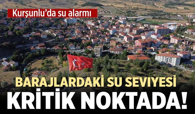 Kurşunlu’da su alarmı: Barajdaki su seviyesi kritik noktada!