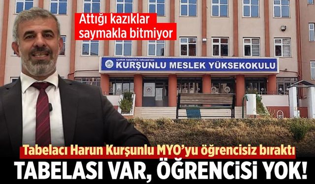Tabelacı Harun Kurşunlu MYO’yu öğrencisiz bıraktı