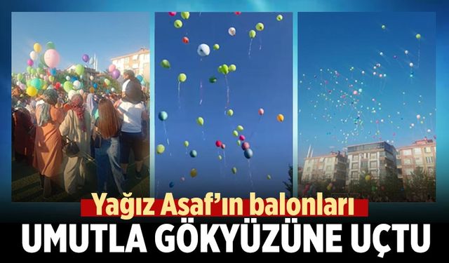 Yağız Asaf ‘ın balonları umutla gökyüzüne uçtu