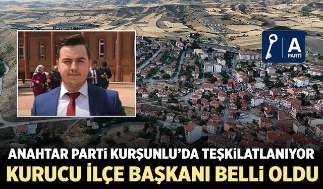 Anahtar Parti Kurşunlu’ya kurucu ilçe başkanı atadı