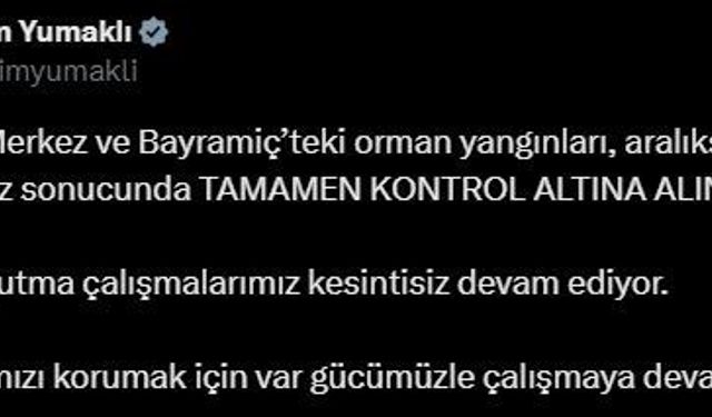 Bakan Yumaklı: "Çanakkale Merkez ve Bayramiç’teki orman yangınları kontrol altına alınmıştır"